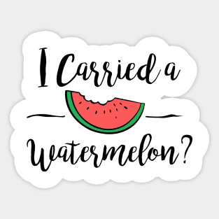 I carried a watermelon Dirty Dancing Sticker